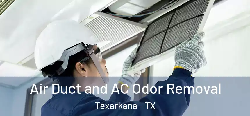  Air Duct and AC Odor Removal Texarkana - TX