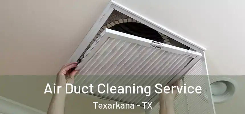  Air Duct Cleaning Service Texarkana - TX