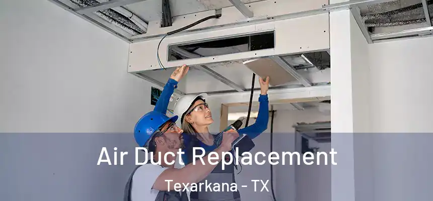 Air Duct Replacement Texarkana - TX