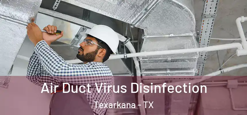 Air Duct Virus Disinfection Texarkana - TX