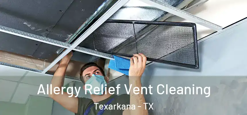  Allergy Relief Vent Cleaning Texarkana - TX