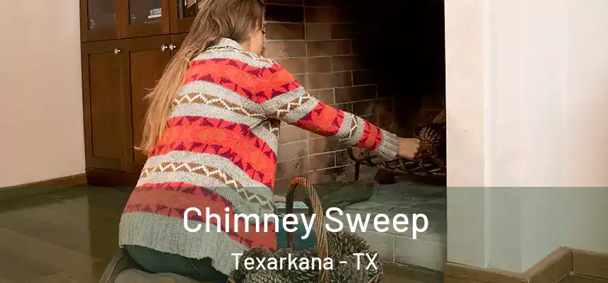  Chimney Sweep Texarkana - TX