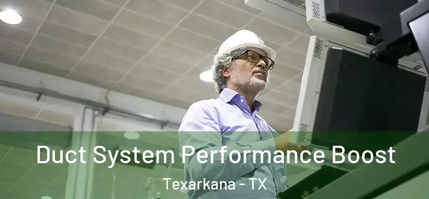 Duct System Performance Boost Texarkana - TX