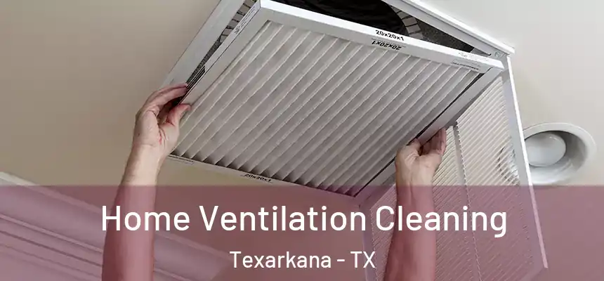  Home Ventilation Cleaning Texarkana - TX