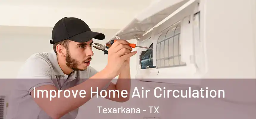  Improve Home Air Circulation Texarkana - TX