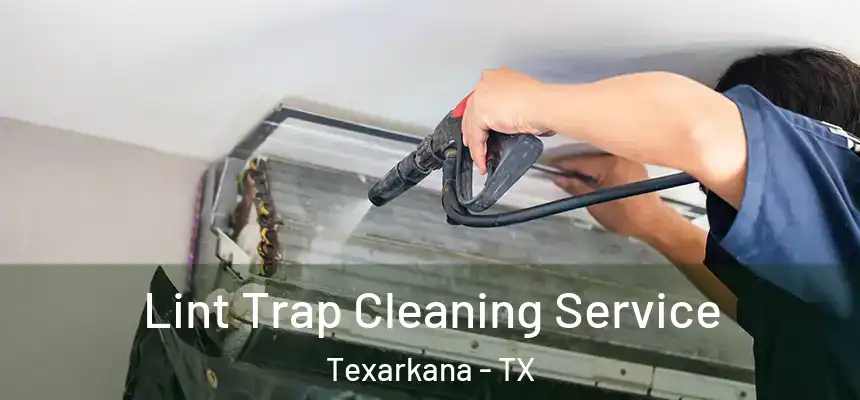  Lint Trap Cleaning Service Texarkana - TX