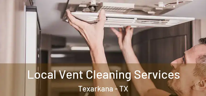  Local Vent Cleaning Services Texarkana - TX