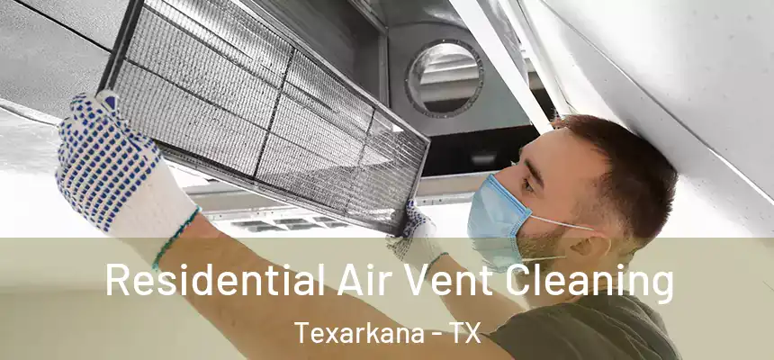  Residential Air Vent Cleaning Texarkana - TX