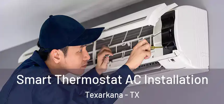  Smart Thermostat AC Installation Texarkana - TX